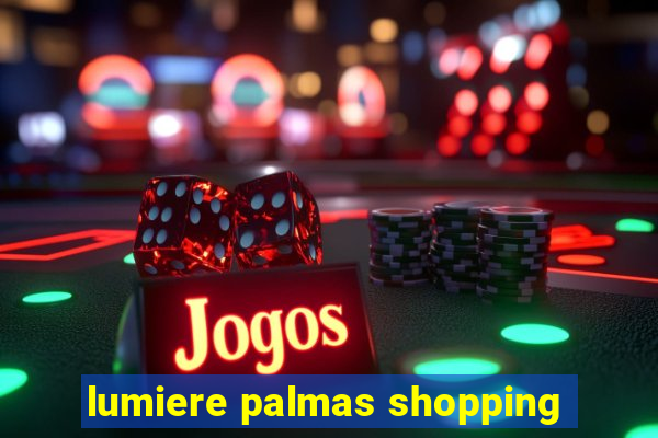 lumiere palmas shopping